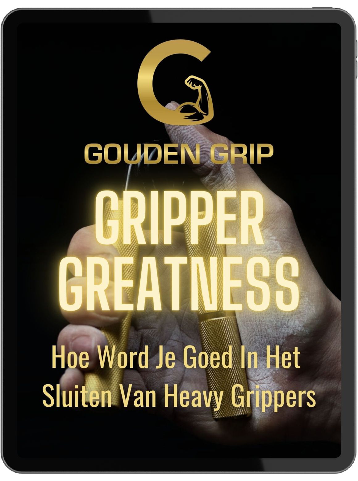 Gripper Greatness Ebook: Hoe Word Je Goed In Het Sluiten Van Heavy Grippers